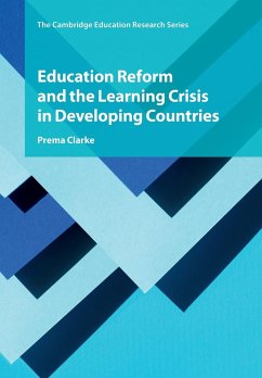 Education Reform and the Learning Crisis in Developing Countries - Clarke, Prema