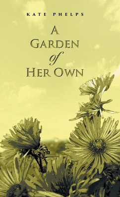 A Garden of Her Own - Phelps, Kate