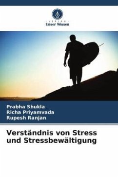 Verständnis von Stress und Stressbewältigung - Shukla, Prabha;Priyamvada, Richa;Ranjan, Rupesh