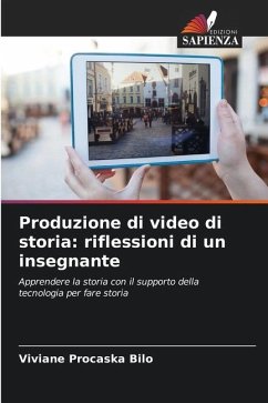 Produzione di video di storia: riflessioni di un insegnante - Procaska Bilo, Viviane