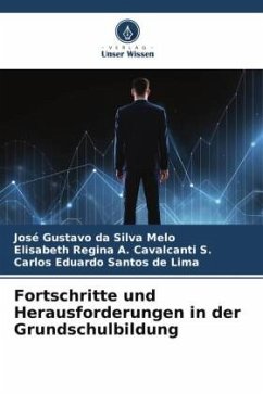 Fortschritte und Herausforderungen in der Grundschulbildung - Melo, José Gustavo da Silva;Cavalcanti S., Elisabeth Regina A.;Santos de Lima, Carlos Eduardo