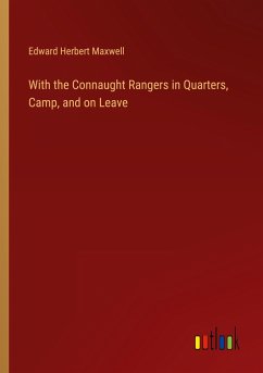 With the Connaught Rangers in Quarters, Camp, and on Leave - Maxwell, Edward Herbert