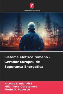 Sistema elétrico romeno - Gerador Europeu de Segurança Energética - FÎ_A, Nicolae Daniel;Obretenova, Mila Ilieva;Popescu, Florin G.