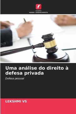 Uma análise do direito à defesa privada - VS, LEKSHMI