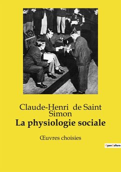 La physiologie sociale - de Saint Simon, Claude-Henri