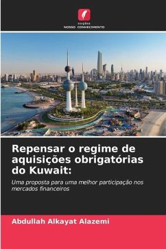 Repensar o regime de aquisições obrigatórias do Kuwait: - Alkayat Alazemi, Abdullah