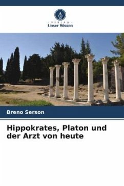 Hippokrates, Platon und der Arzt von heute - Serson, Breno