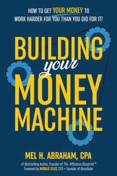 Building Your Money Machine - Abraham, Mel H.