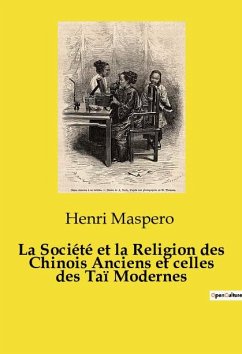 La Société et la Religion des Chinois Anciens et celles des Taï Modernes - Maspero, Henri