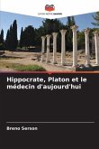Hippocrate, Platon et le médecin d'aujourd'hui