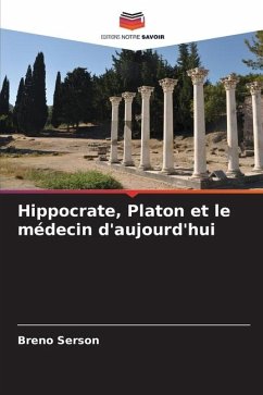 Hippocrate, Platon et le médecin d'aujourd'hui - Serson, Breno