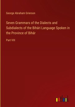 Seven Grammars of the Dialects and Subdialects of the Bihári Language Spoken in the Province of Bihár
