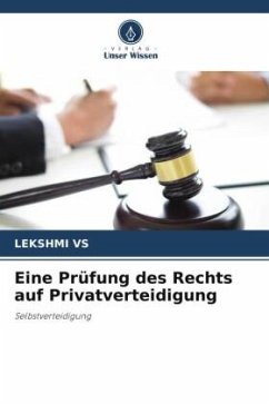 Eine Prüfung des Rechts auf Privatverteidigung - VS, LEKSHMI