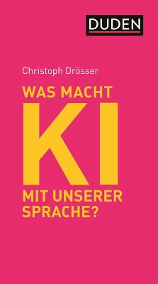Was macht KI mit unserer Sprache? (eBook, ePUB) - Drösser, Christoph