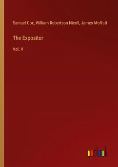 The Expositor - Cox, Samuel; Nicoll, William Robertson; Moffatt, James