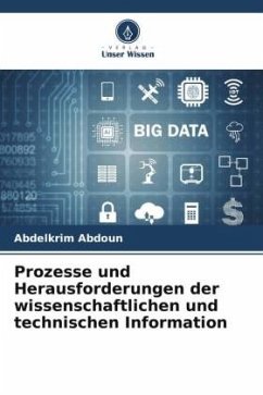 Prozesse und Herausforderungen der wissenschaftlichen und technischen Information - Abdoun, Abdelkrim