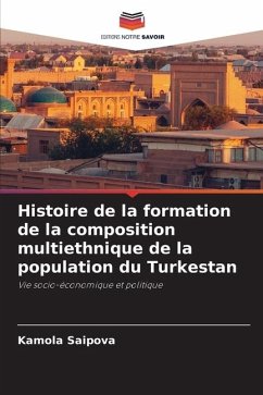 Histoire de la formation de la composition multiethnique de la population du Turkestan - Saipova, Kamola