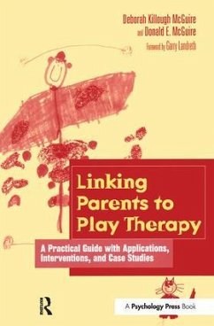 Linking Parents to Play Therapy - Killough-McGuire, Deborah; McGuire, Donald E