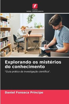 Explorando os mistérios do conhecimento - Fonseca Principe, Daniel