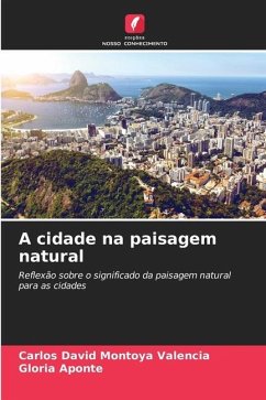 A cidade na paisagem natural - Montoya Valencia, Carlos David;Aponte, Gloria