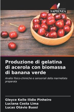 Produzione di gelatina di acerola con biomassa di banana verde - Ilidio Pinheiro, Gleyce Kelle;Lima, Luciana Costa;Buosi, Lucas Otávio