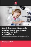 A minha experiência de ensino como professor de escrita: A 5ª experiência