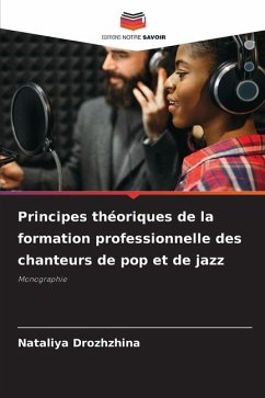 Principes théoriques de la formation professionnelle des chanteurs de pop et de jazz - Drozhzhina, Nataliya