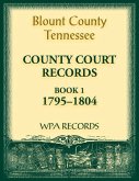 Blount County, Tennessee County Court Records, Book 1, 1795-1804