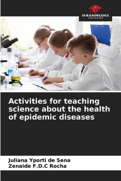 Activities for teaching science about the health of epidemic diseases - Yporti de Sena, Juliana;F.D.C Rocha, Zenaide