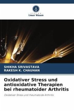 Oxidativer Stress und antioxidative Therapien bei rheumatoider Arthritis - SRIVASTAVA, SHIKHA;CHAUHAN, RAKESH K.