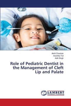 Role of Pediatric Dentist in the Management of Cleft Lip and Palate - Chauhan, Akriti;Tuli, Avantika;Singh, Aditi