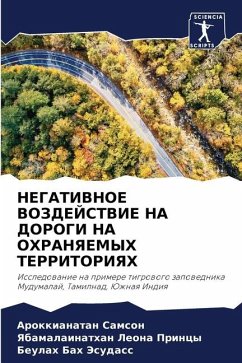 NEGATIVNOE VOZDEJSTVIE NA DOROGI NA OHRANYaEMYH TERRITORIYaH - SAMSON, AROKKIANATAN;Leona Princy, Yabamalainathan;JESUDASS, BEULAH BAH