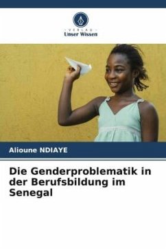 Die Genderproblematik in der Berufsbildung im Senegal - Ndiaye, Alioune