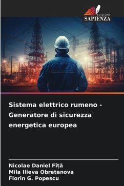 Sistema elettrico rumeno - Generatore di sicurezza energetica europea - FÎ_A, Nicolae Daniel;Obretenova, Mila Ilieva;Popescu, Florin G.