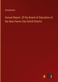 Annual Report. Of the Board of Education of the New Haven City Scholl District