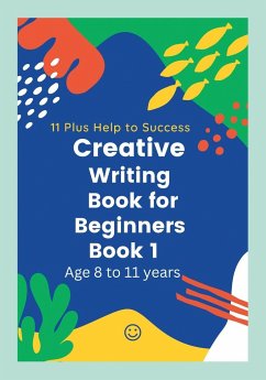 Creative writing Book for Beginners - Help to Succesd, Plus