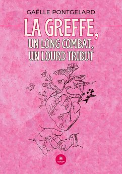 La greffe, un long combat, un lourd tribut - Gaëlle Pontgelard