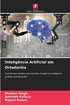 Inteligência Artificial em Ortodontia - Singh, Muskan;Kallury, Amitabh;Balani, Rajesh