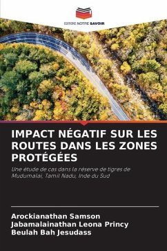 IMPACT NÉGATIF SUR LES ROUTES DANS LES ZONES PROTÉGÉES - Samson, Arockianathan;Leona Princy, Jabamalainathan;JESUDASS, BEULAH BAH