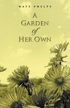 A Garden of Her Own - Phelps, Kate