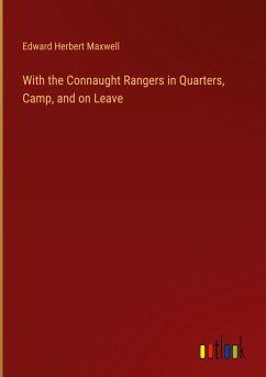 With the Connaught Rangers in Quarters, Camp, and on Leave - Maxwell, Edward Herbert