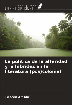 Cover La política de la alteridad y la hibridez en la literatura (pos)colonial