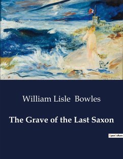 The Grave of the Last Saxon - Bowles, William Lisle