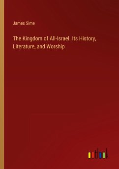 The Kingdom of All-Israel. Its History, Literature, and Worship