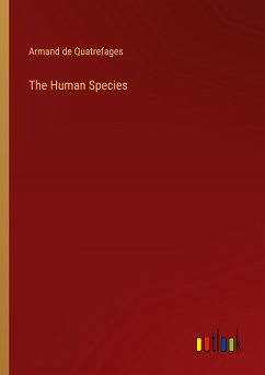 The Human Species - Quatrefages, Armand De