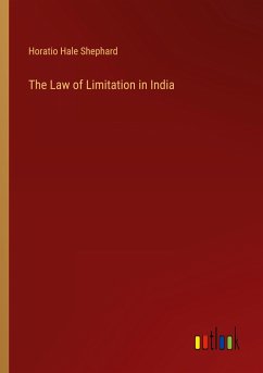 The Law of Limitation in India - Shephard, Horatio Hale