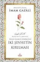 Iki Sehvetin Kirilmasi - Gazali, Imam-I