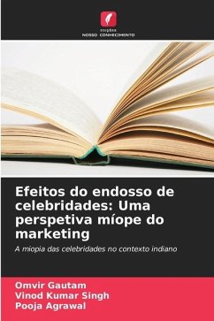 Efeitos do endosso de celebridades: Uma perspetiva míope do marketing - Gautam, Omvir;Singh, Vinod Kumar;Agrawal, Pooja