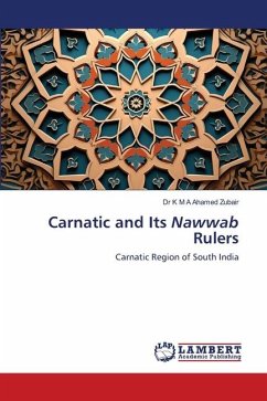 Carnatic and Its Nawwab Rulers - Zubair, Dr K M A Ahamed