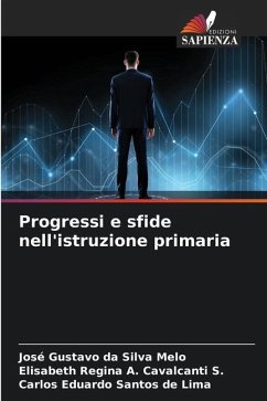 Progressi e sfide nell'istruzione primaria - Melo, José Gustavo da Silva;Cavalcanti S., Elisabeth Regina A.;Santos de Lima, Carlos Eduardo